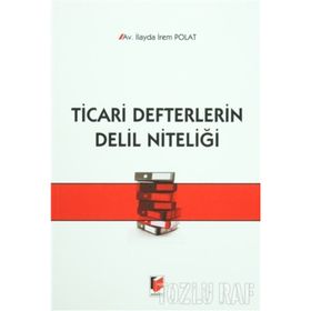 Ticari Defterlerin Delil Niteliği - İlayda İrem Polat