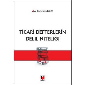 Ticari Defterlerin Delil Niteliği - İlayda İrem Polat