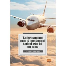 Ticari Hava Yollarında Rekabetçi Tarife Sistemleri Üzerine Filo Yönetimi Araştırması Nobel Bilimsel Eserler