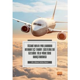 Ticari Hava Yollarında Rekabetçi Tarife Sistemleri Üzerine Filo Yönetimi Araştırması Nobel Bilimsel Eserler