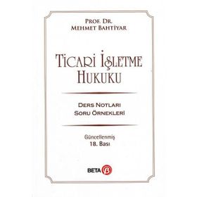 TICARI İŞLETME HUKUKU DERS NOTLARI SORU ÖRNEKLERI - MEHMET BAHTIYAR