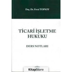 TICARI İŞLETME HUKUKU DERS NOTLARI SORU ÖRNEKLERI - MEHMET BAHTIYAR