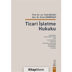 Ticari İşletme Hukuku - Fatih Bilgili Ertan Demirkapı