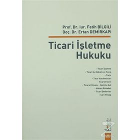 Ticari İşletme Hukuku - Fatih Bilgili Ertan Demirkapı