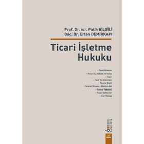 Ticari İşletme Hukuku - Fatih Bilgili Ertan Demirkapı