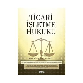 Ticari İşletme Hukuku - Mustafa Ahmet Şengel