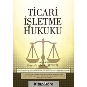 Ticari İşletme Hukuku - Mustafa Ahmet Şengel