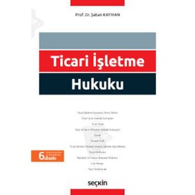 Ticari İşletme Hukuku - Şaban Kayıhan Yrd. Doç. Dr. Mustafa Yasan