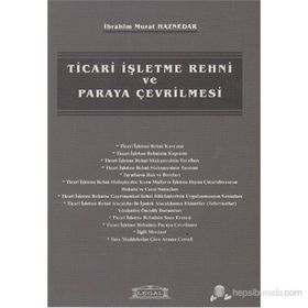 TICARI İŞLETME REHNI VE PARAYA ÇEVRİLMESİ - İBRAHİM MURAT HAZNEDAR