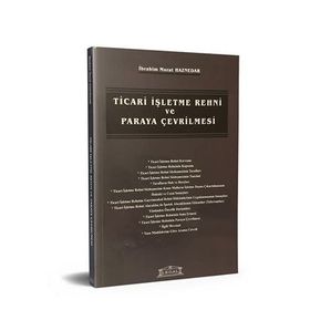 TICARI İŞLETME REHNI VE PARAYA ÇEVRİLMESİ - İBRAHİM MURAT HAZNEDAR