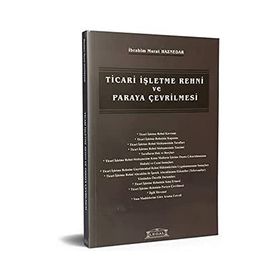 TICARI İŞLETME REHNI VE PARAYA ÇEVRİLMESİ - İBRAHİM MURAT HAZNEDAR