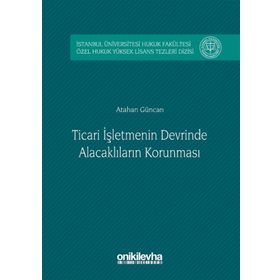 Ticari İşletmenin Devrinde Alacaklıların Korunması - Atahan Güncan
