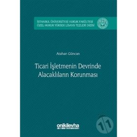 Ticari İşletmenin Devrinde Alacaklıların Korunması - Atahan Güncan