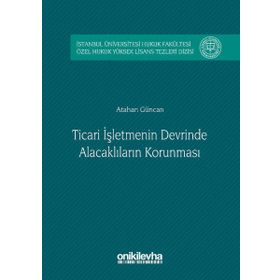 Ticari İşletmenin Devrinde Alacaklıların Korunması - Atahan Güncan