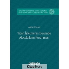 Ticari İşletmenin Devrinde Alacaklıların Korunması - Atahan Güncan
