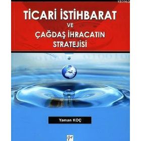 TICARI İSTIHBARAT VE ÇAĞDAŞ İHRACATIN STRATEJISI - YAMAN KOÇ