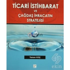 TICARI İSTIHBARAT VE ÇAĞDAŞ İHRACATIN STRATEJISI - YAMAN KOÇ