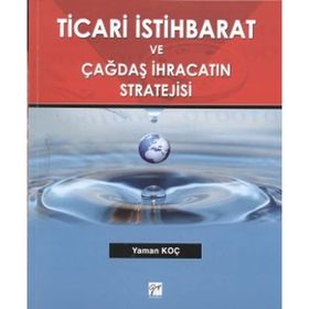 TICARI İSTIHBARAT VE ÇAĞDAŞ İHRACATIN STRATEJISI - YAMAN KOÇ
