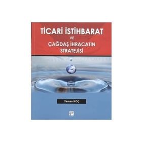 TICARI İSTIHBARAT VE ÇAĞDAŞ İHRACATIN STRATEJISI - YAMAN KOÇ