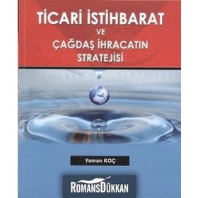 TICARI İSTIHBARAT VE ÇAĞDAŞ İHRACATIN STRATEJISI - YAMAN KOÇ