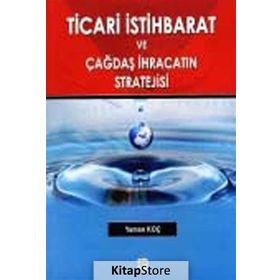 TICARI İSTIHBARAT VE ÇAĞDAŞ İHRACATIN STRATEJISI - YAMAN KOÇ