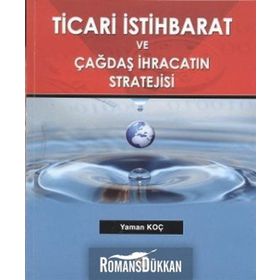TICARI İSTIHBARAT VE ÇAĞDAŞ İHRACATIN STRATEJISI - YAMAN KOÇ