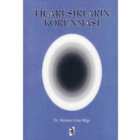 Ticari Sırların Korunması - Mehmet Emin Bilge