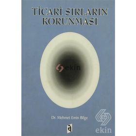 Ticari Sırların Korunması - Mehmet Emin Bilge