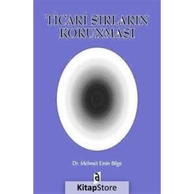 Ticari Sırların Korunması - Mehmet Emin Bilge