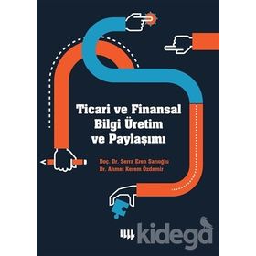 Ticari ve Finansal Bilgi Üretim ve Paylaşımı - Ahmet Kerem Özdemir Serra Eren Sarıoğlu