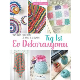 Tığ İşi Ev Dekorasyonu - Tanya Eberhardt
