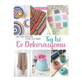 Tığ İşi Ev Dekorasyonu - Tanya Eberhardt