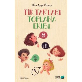 Tik Tak’ları Toplama Ekibi - Hira Ayşe Özsoy