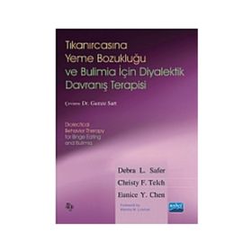 Tıkanırcasına Yeme Bozukluğu ve Bulimia İçin Diyalektik Davranış Terapisi - Eunice Y. Chen - Christy F. Telch - Debra L. Safer