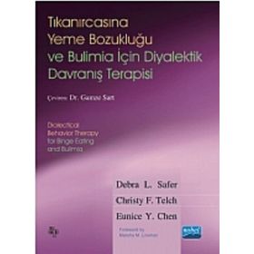 Tıkanırcasına Yeme Bozukluğu ve Bulimia İçin Diyalektik Davranış Terapisi - Eunice Y. Chen - Christy F. Telch - Debra L. Safer