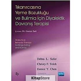 Tıkanırcasına Yeme Bozukluğu ve Bulimia İçin Diyalektik Davranış Terapisi - Eunice Y. Chen - Christy F. Telch - Debra L. Safer