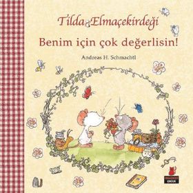 Tilda Elmaçekirdeği - Benim İçin Çok Değerlisin! - Andreas H. Schmachtl