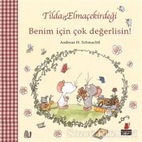 Tilda Elmaçekirdeği - Benim İçin Çok Değerlisin! - Andreas H. Schmachtl