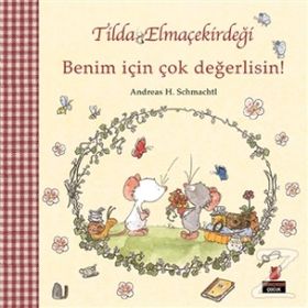 Tilda Elmaçekirdeği - Benim İçin Çok Değerlisin! - Andreas H. Schmachtl