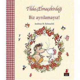 Tilda Elmaçekirdeği - Biz Ayrılamayız! - Andreas H. Schmachtl