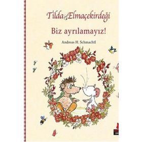 Tilda Elmaçekirdeği - Biz Ayrılamayız! - Andreas H. Schmachtl