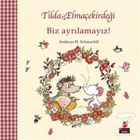 Tilda Elmaçekirdeği - Biz Ayrılamayız! - Andreas H. Schmachtl