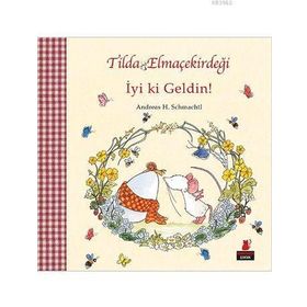 Tilda Elmaçekirdeği - İyi ki Geldin! - Andreas H. Schmachtl