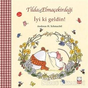 Tilda Elmaçekirdeği - İyi ki Geldin! - Andreas H. Schmachtl