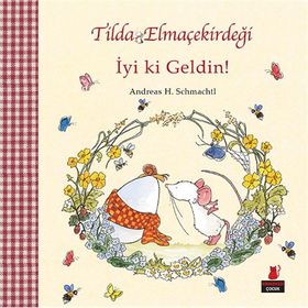 Tilda Elmaçekirdeği - İyi ki Geldin! - Andreas H. Schmachtl