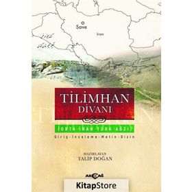 Tilimhan Divanı Orta İran Türk Ağzı - Doç. Dr. Talip Doğan