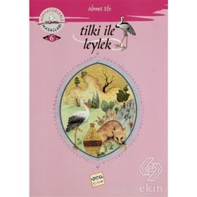 TILKI ILE LEYLEK MİNYATÜRLERLE DÜNYA MASALLARI - 6 - AHMET EFE