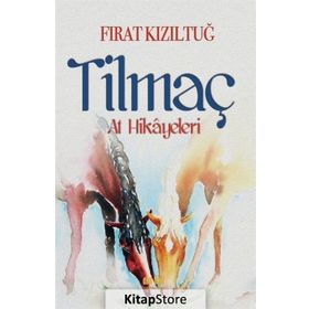 Tilmaç: At Hikayeleri - Fırat Kızıltuğ