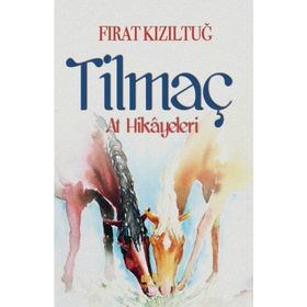 Tilmaç: At Hikayeleri - Fırat Kızıltuğ