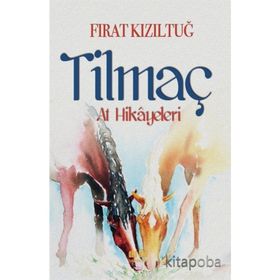 Tilmaç: At Hikayeleri - Fırat Kızıltuğ